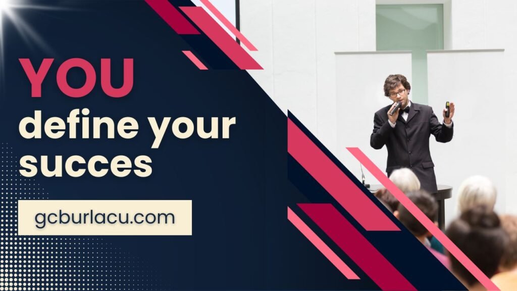 Motivational business speaker presenting to an audience with the text "You define your success" and gcburlacu.com, inspiring entrepreneurship and personal achievement.
